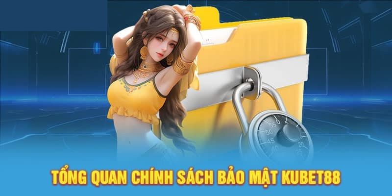 Cập Nhật Ngay Chính Sách Bảo Mật Của Nhà Cái KUBET88