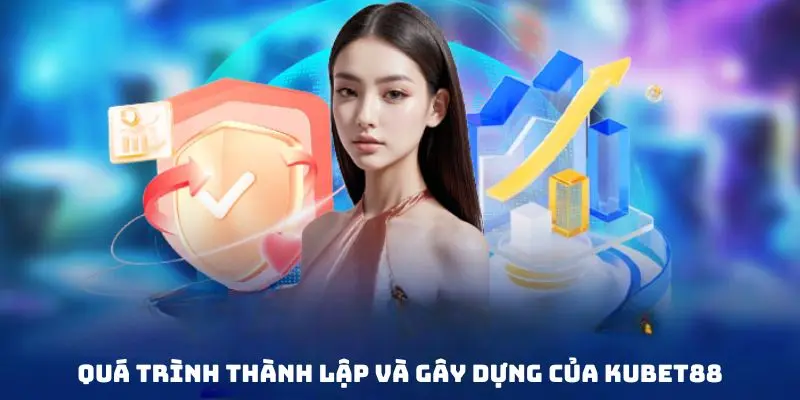 Điểm qua chặng hành trình phát triển của KUBET88