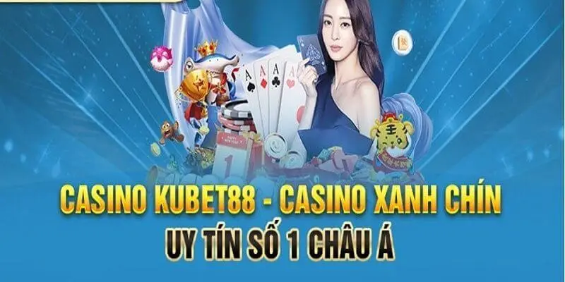 Casino Kubet88 uy tín số 1 châu Á