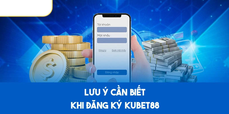 Lưu ý giúp quá trình tạo tài khoản KUBET88 diễn ra suôn sẻ 